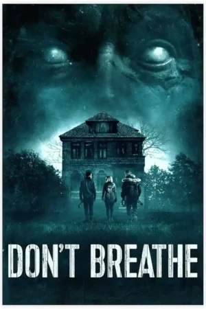 Sát Nhân Trong Bóng Tối – Don’t Breathe 2018